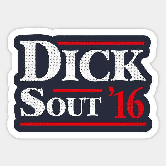 Dick Sout 2016 Sticker by dumbshirts